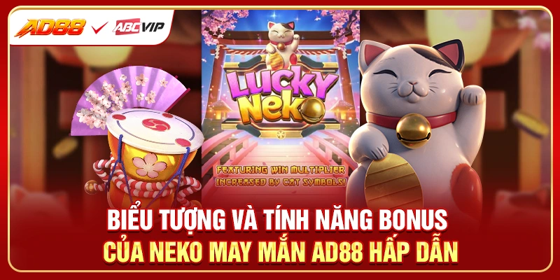 Biểu tượng và tính năng bonus của neko may mắn AD88 hấp dẫn