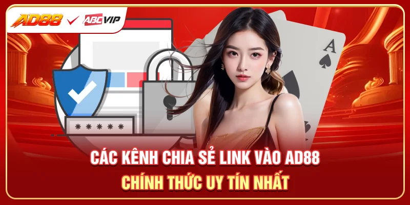 Các kênh chia sẻ link vào AD88 chính thức uy tín nhất