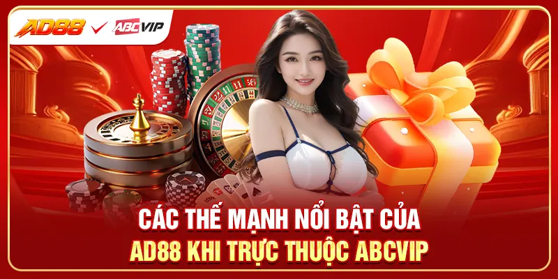 Các thế mạnh nổi bật của AD88 khi trực thuộc ABCVIP