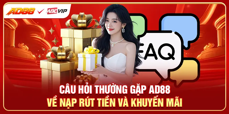 Câu hỏi thường gặp AD88 về nạp rút tiền và khuyến mãi
