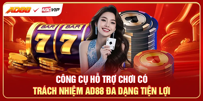 Công cụ hỗ trợ chơi có trách nhiệm AD88 đa dạng tiện lợi