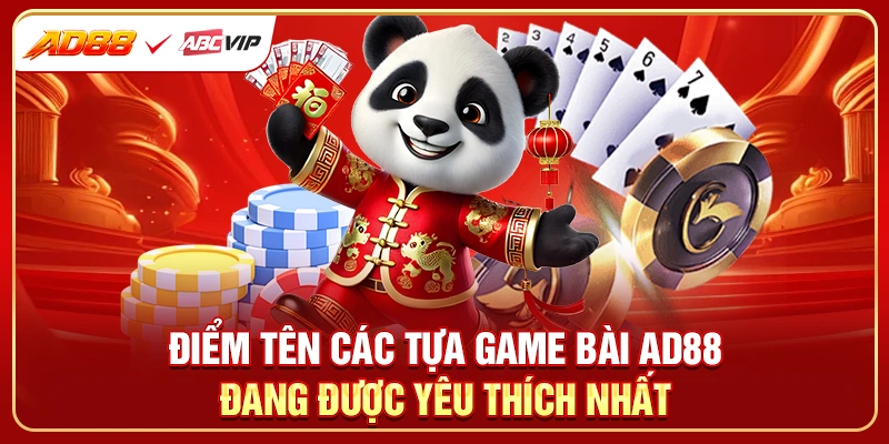 Điểm tên các tựa game bài AD88 đang được yêu thích nhất