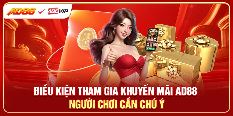 Điều kiện tham gia khuyến mãi AD88 người chơi cần chú ý