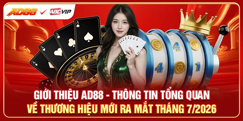Giới thiệu AD88 - Thông tin tổng quan về thương hiệu mới ra mắt tháng 7/2026