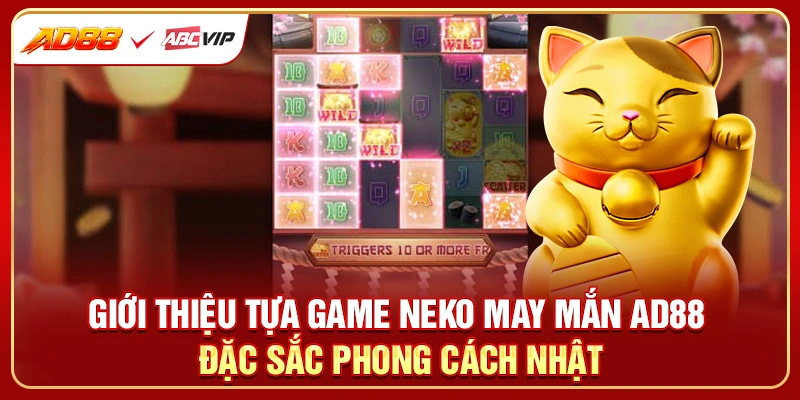 Giới thiệu tựa game neko may mắn AD88 đặc sắc phong cách Nhật