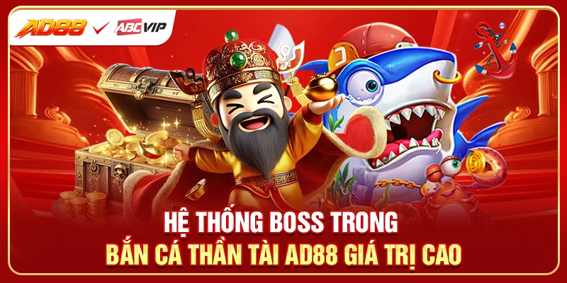 Hệ thống boss trong bắn cá thần tài AD88 giá trị cao