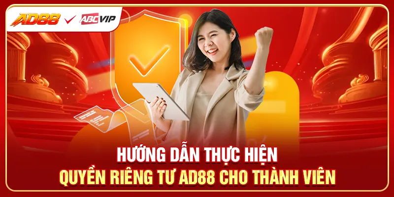 Hướng dẫn thực hiện quyền riêng tư AD88 cho thành viên