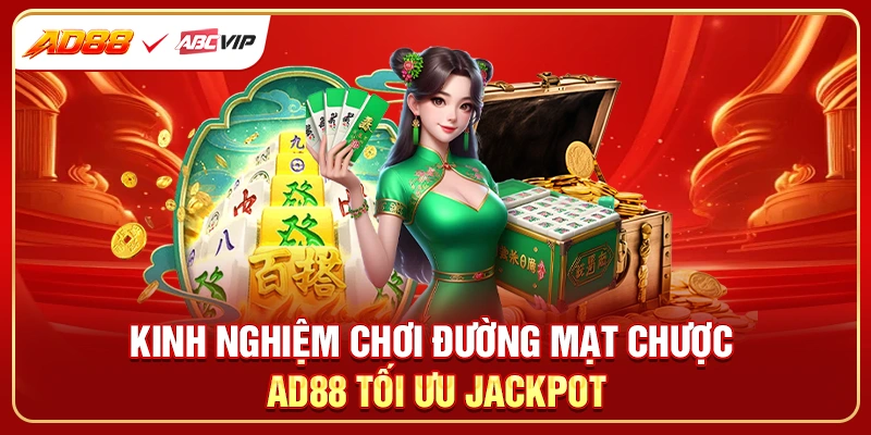 Kinh nghiệm chơi đường mạt chược AD88 tối ưu jackpot