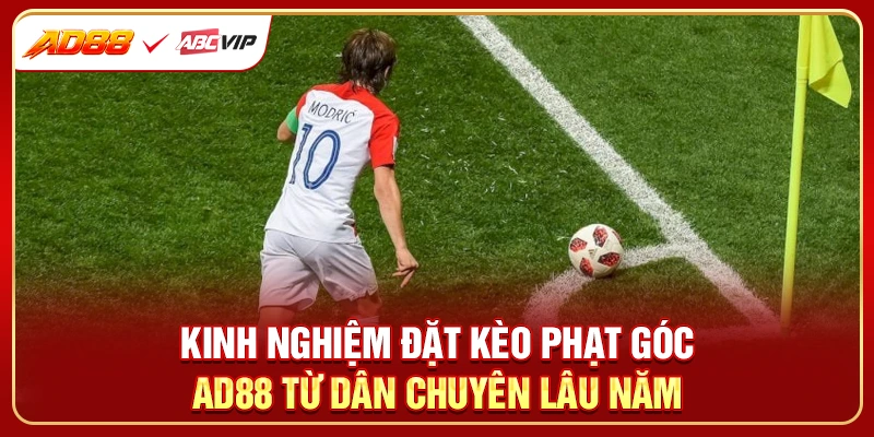 Kinh nghiệm đặt kèo phạt góc AD88 từ dân chuyên lâu năm