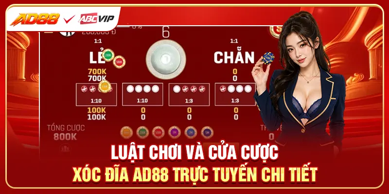 Luật chơi và cửa cược xóc đĩa AD88 trực tuyến chi tiết