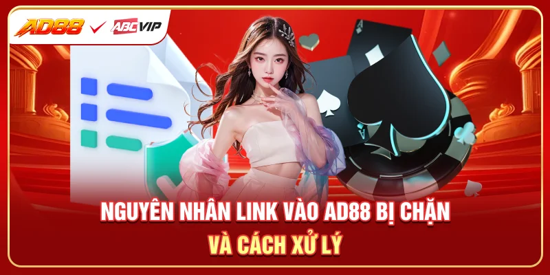 Nguyên nhân link vào AD88 bị chặn và cách xử lý