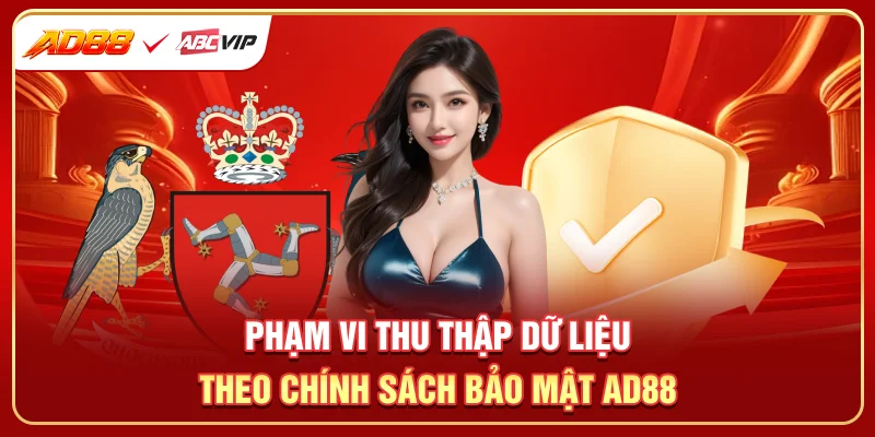Phạm vi thu thập dữ liệu theo chính sách bảo mật AD88