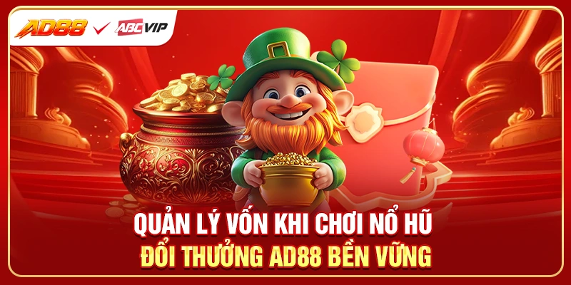 Quản lý vốn khi chơi nổ hũ đổi thưởng AD88 bền vững