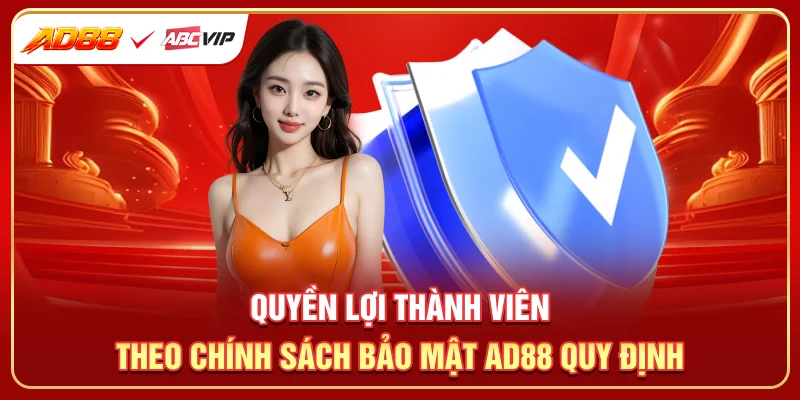 Quyền lợi thành viên theo chính sách bảo mật AD88 quy định