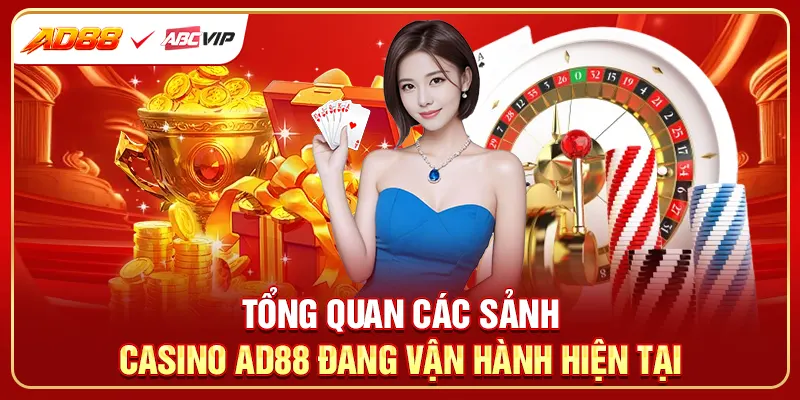 Tổng quan các sảnh casino AD88 đang vận hành hiện tại