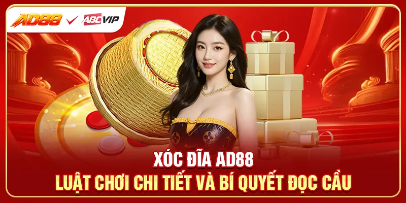 Xóc Đĩa AD88 - Luật Chơi Chi Tiết Và Bí Quyết Đọc Cầu