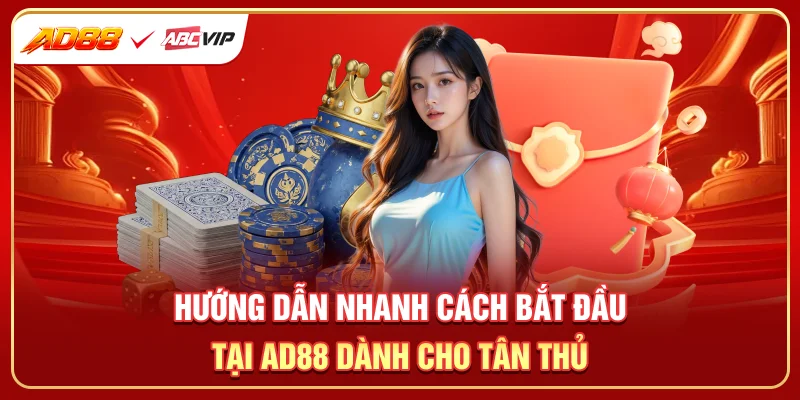 Hướng dẫn nhanh cách bắt đầu tại AD88 dành cho tân thủ